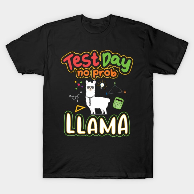 Teachers Test Day No Prob Llama Testing T-Shirt by aneisha